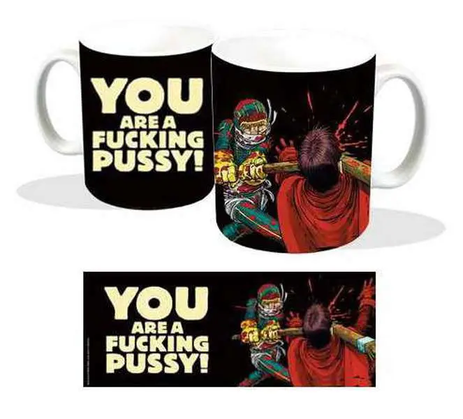 kick ass you are fuckin pussy mug